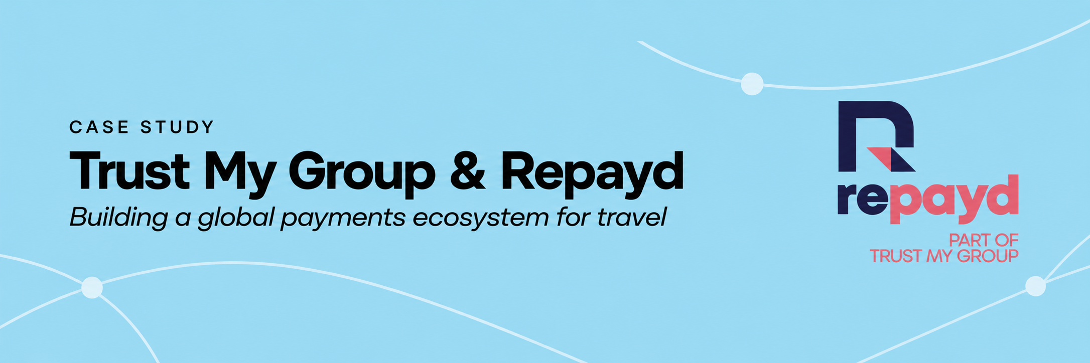 Case Study: Trust My Group & Repayd
