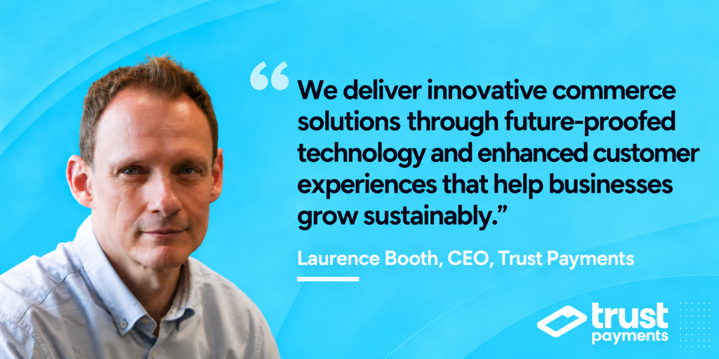 Laurence Booth, CEO, Trust Payments